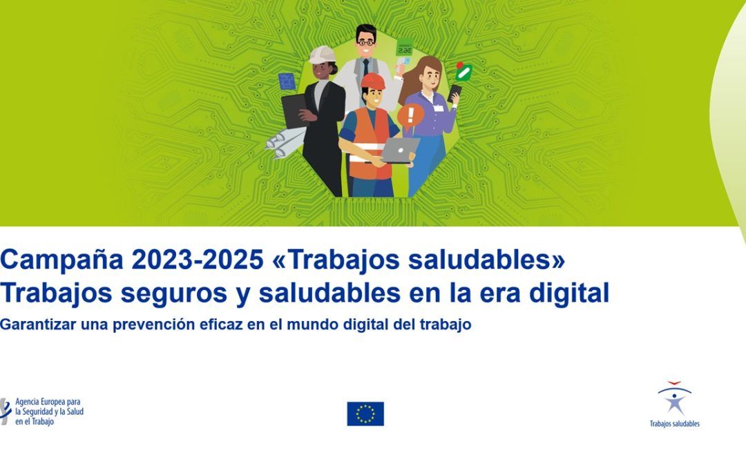 Campaña Europea: “Trabajos seguros y saludables en la era digital 2023-2025”  
